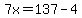 7x=137-4