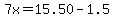 7x=15.50-1.5
