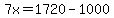 7x=1720-1000