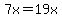 7x=19x