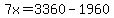 7x=3360-1960