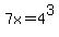 7x=4%5E3