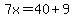 7x=40%2B9