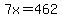 7x=462