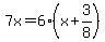 7x=6%28x%2B3%2F8%29