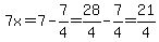 7x=7-7%2F4=28%2F4-7%2F4=21%2F4