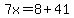 7x=8%2B41