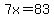 7x=83