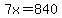 7x=840