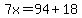 7x=94%2B18