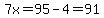 7x=95-4=91