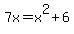 7x=x%5E2%2B6