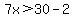 7x%3E30-2