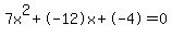 7x%5E2%2B-12x%2B-4+=+0