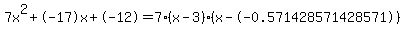 7x%5E2%2B-17x%2B-12+=+7%28x-3%29%2A%28x--0.571428571428571%29