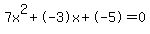7x%5E2%2B-3x%2B-5+=+0