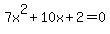 7x%5E2%2B10x%2B2=0