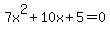 7x%5E2%2B10x%2B5=0