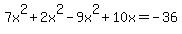 7x%5E2%2B2x%5E2-9x%5E2%2B10x=-36