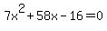 7x%5E2%2B58x-16=0