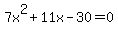 \"7x%5E2+%2B+11x+-+30+=+0\"
