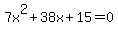 7x%5E2+%2B+38x+%2B+15+=+0