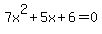 7x%5E2+%2B+5x+%2B+6+=+0