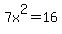 7x%5E2+=+16