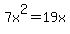 7x%5E2+=+19x