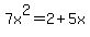 7x%5E2+=+2%2B5x