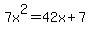 7x%5E2+=+42x+%2B+7