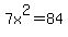 7x%5E2+=+84