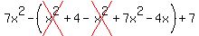 7x%5E2+-+%28cross%28x%5E2%29+%2B+4+-cross%28+x%5E2%29+%2B7x%5E2+-4x%29+%2B+7