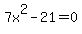 7x%5E2+-+21+=+0
