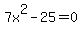 7x%5E2+-+25+=+0