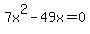 7x%5E2+-+49x+=+0