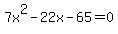 7x%5E2+-22x+-+65+=+0