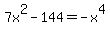 7x%5E2-144=-x%5E4