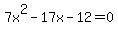 7x%5E2-17x-12=0