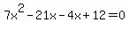 7x%5E2-21x-4x%2B12=0