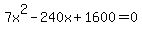 7x%5E2-240x%2B1600=0
