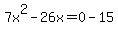 7x%5E2-26x=0-15