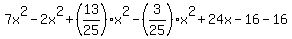 7x%5E2-2x%5E2%2B%2813%2F25%29x%5E2-%283%2F25%29x%5E2%2B24x-16-16