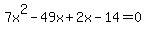 7x%5E2-49x%2B2x-14=0