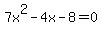 7x%5E2-4x-8+=+0