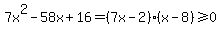 7x%5E2-58x%2B16=%287x-2%29%28x-8%29%3E=0