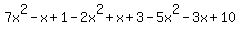 7x%5E2-x%2B1-2x%5E2%2Bx%2B3-5x%5E2-3x%2B10