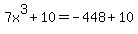 7x%5E3%2B10=-448%2B10