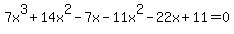 7x%5E3%2B14x%5E2-7x-11x%5E2-22x%2B11=0+