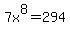 7x%5E8=294